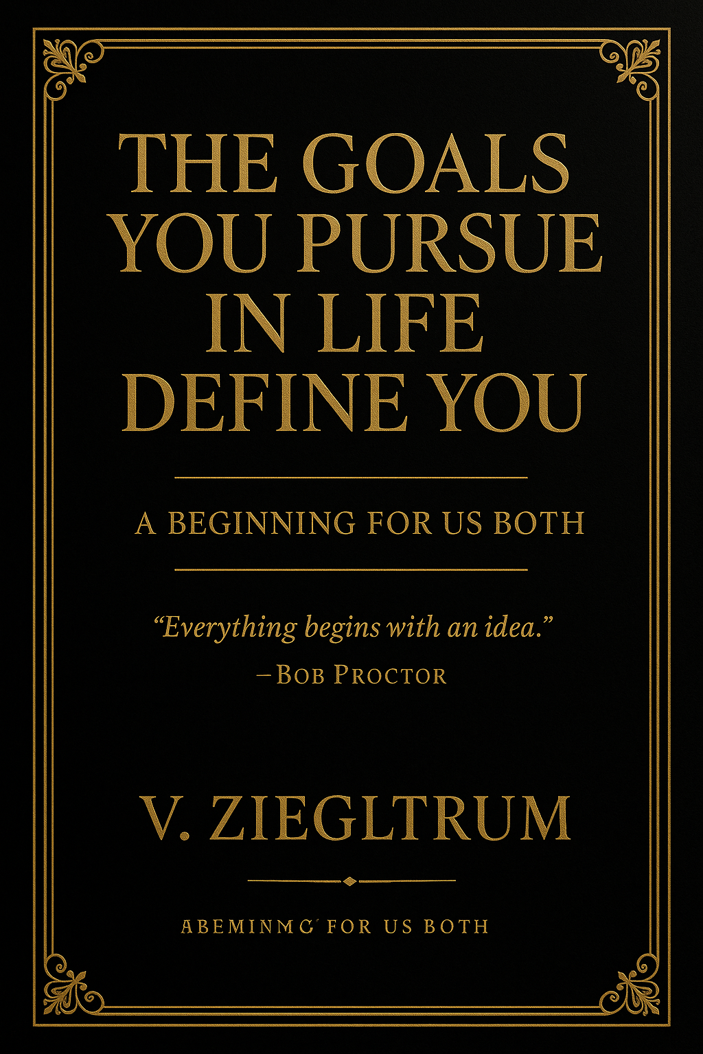 The Goals You Pursue in Life Define You – Premium Self-Improvement Guide (Hardcover + PDF)