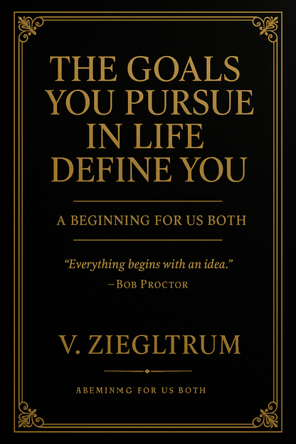 The Goals You Pursue in Life Define You – Premium Self-Improvement Guide (Hardcover + PDF)